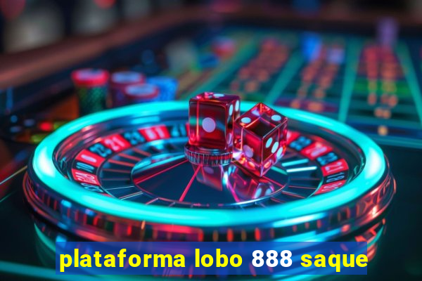 plataforma lobo 888 saque